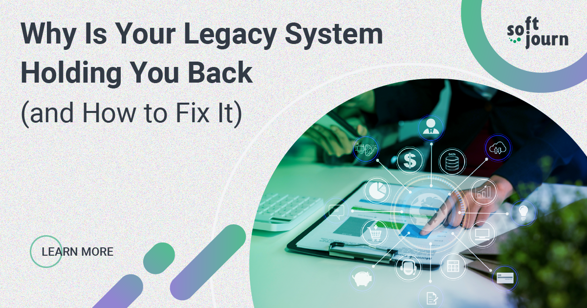 Why Is Your Legacy System Holding You Back (and How to Fix It)